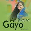 Piya Jake So Gayo